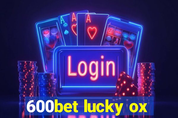 600bet lucky ox